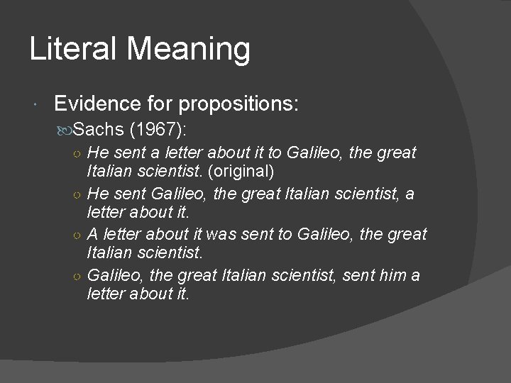 Literal Meaning Evidence for propositions: Sachs (1967): ○ He sent a letter about it