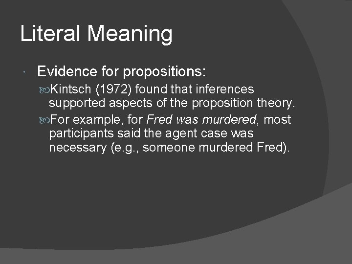 Literal Meaning Evidence for propositions: Kintsch (1972) found that inferences supported aspects of the