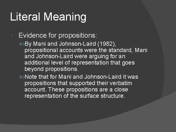 Literal Meaning Evidence for propositions: By Mani and Johnson-Laird (1982), propositional accounts were the