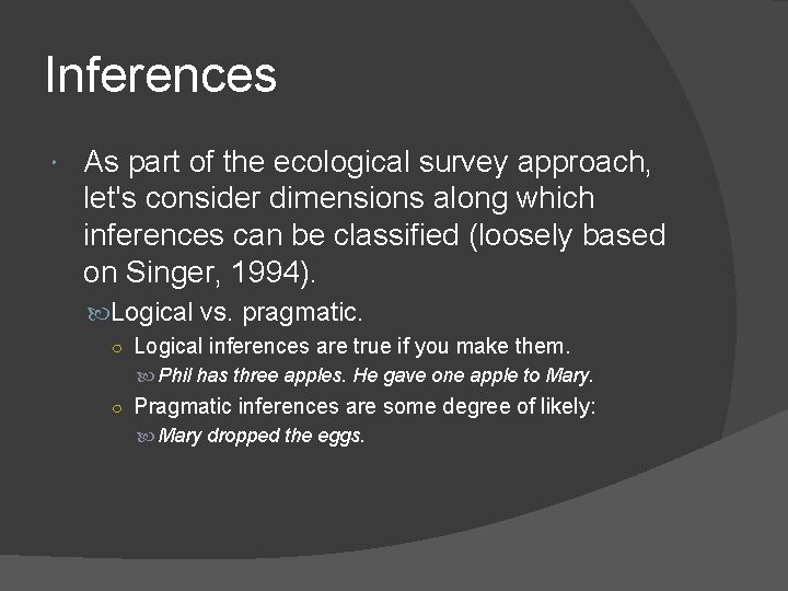 Inferences As part of the ecological survey approach, let's consider dimensions along which inferences