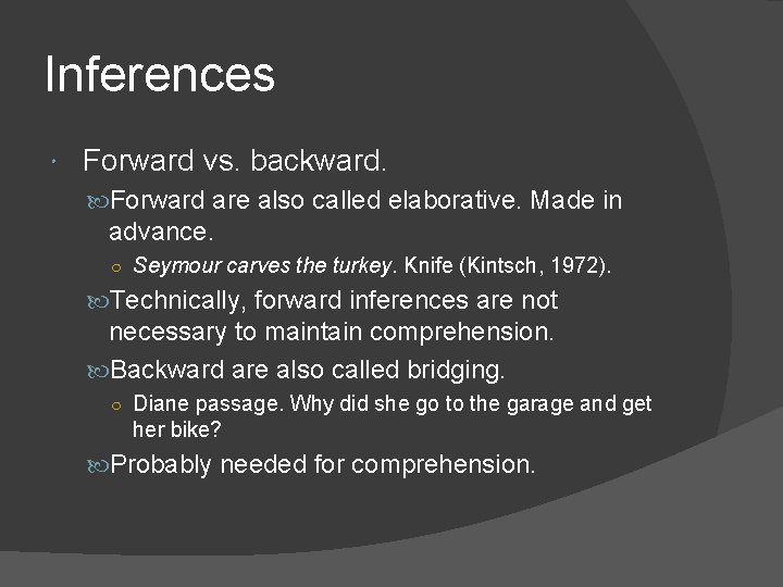 Inferences Forward vs. backward. Forward are also called elaborative. Made in advance. ○ Seymour