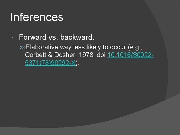 Inferences Forward vs. backward. Elaborative way less likely to occur (e. g. , Corbett