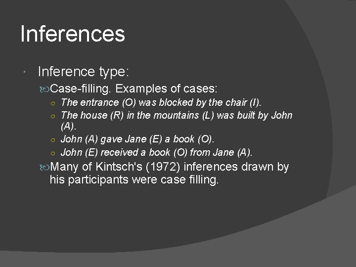 Inferences Inference type: Case-filling. Examples of cases: ○ The entrance (O) was blocked by