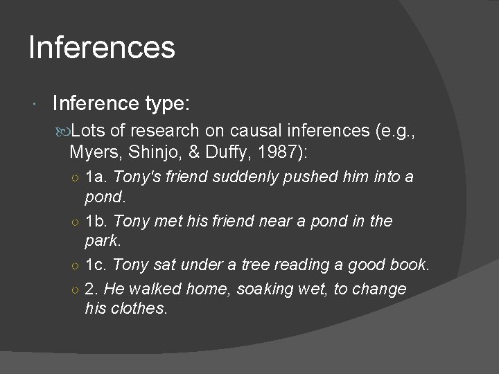 Inferences Inference type: Lots of research on causal inferences (e. g. , Myers, Shinjo,