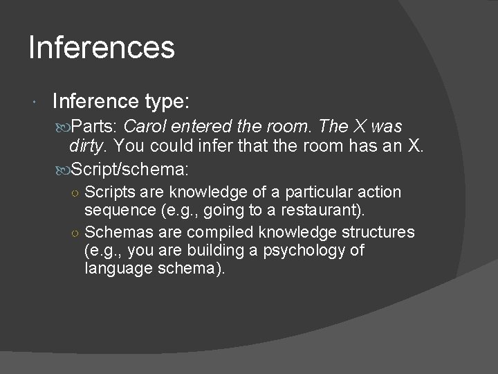 Inferences Inference type: Parts: Carol entered the room. The X was dirty. You could