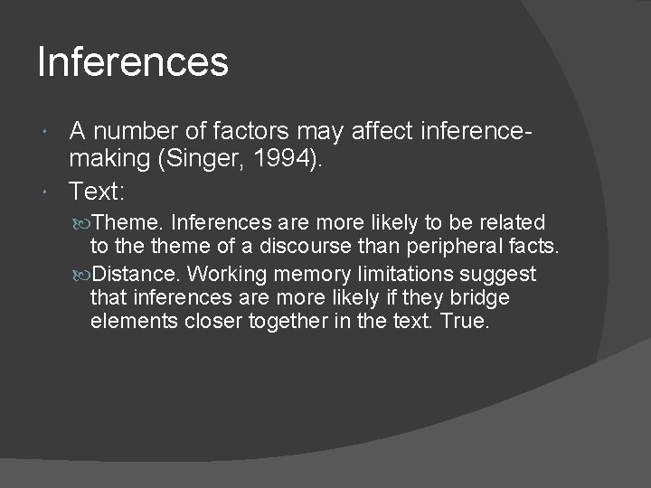 Inferences A number of factors may affect inferencemaking (Singer, 1994). Text: Theme. Inferences are