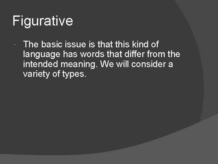 Figurative The basic issue is that this kind of language has words that differ