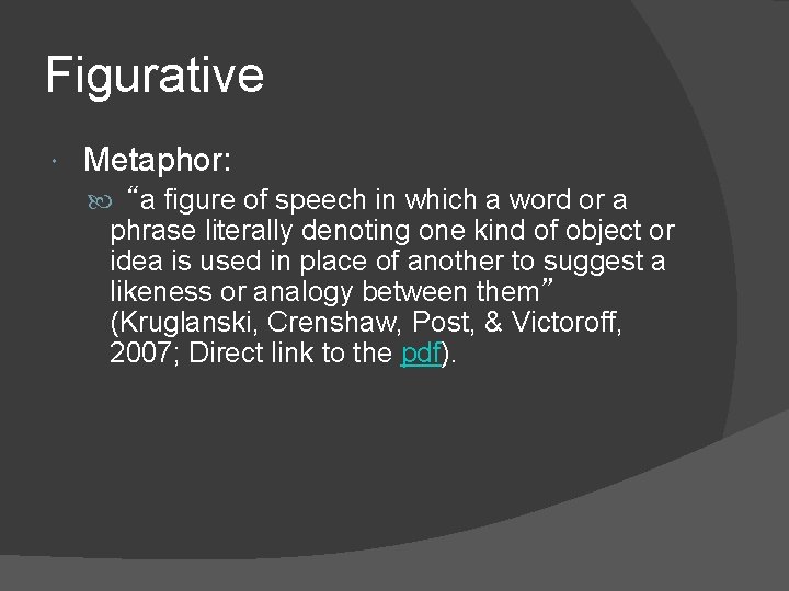 Figurative Metaphor: “a figure of speech in which a word or a phrase literally