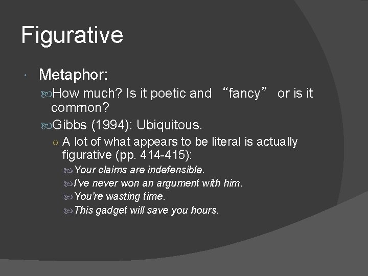 Figurative Metaphor: How much? Is it poetic and “fancy” or is it common? Gibbs