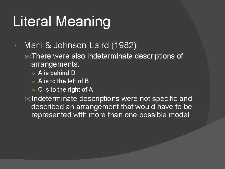 Literal Meaning Mani & Johnson-Laird (1982): There were also indeterminate descriptions of arrangements: ○