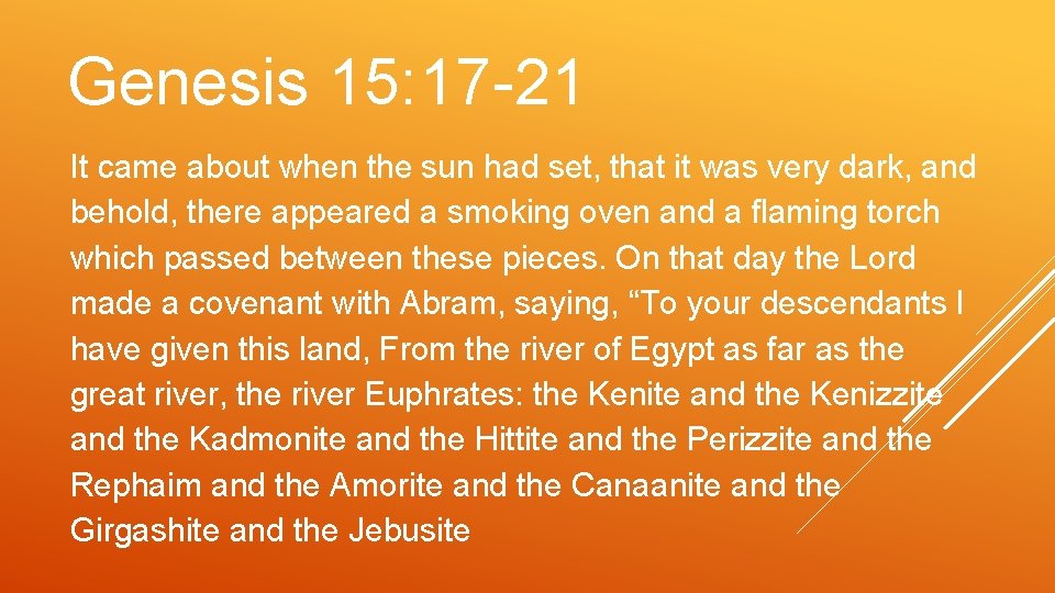 Genesis 15: 17 -21 It came about when the sun had set, that it