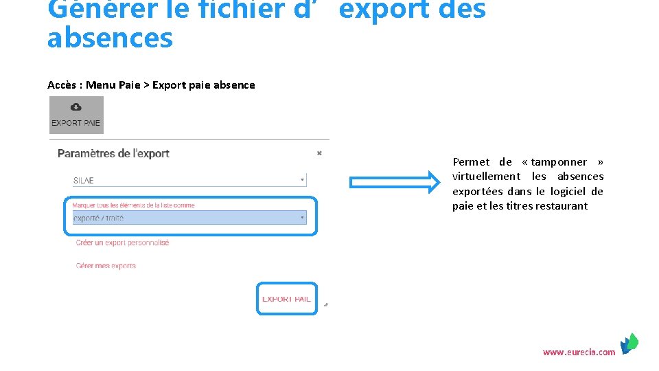 Générer le fichier d’export des absences Accès : Menu Paie > Export paie absence