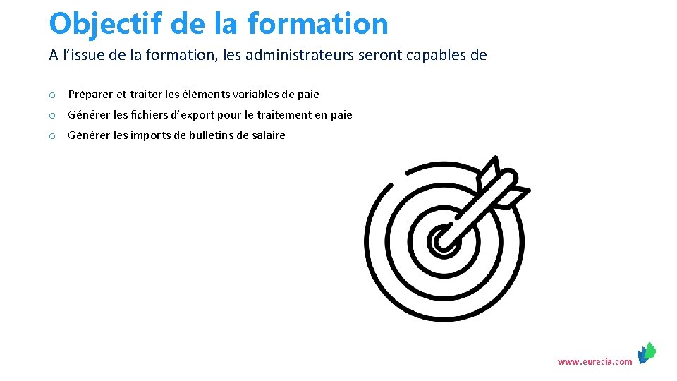 Objectif de la formation A l’issue de la formation, les administrateurs seront capables de