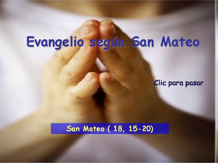 Evangelio según San Mateo ( 18, 15 -20) 