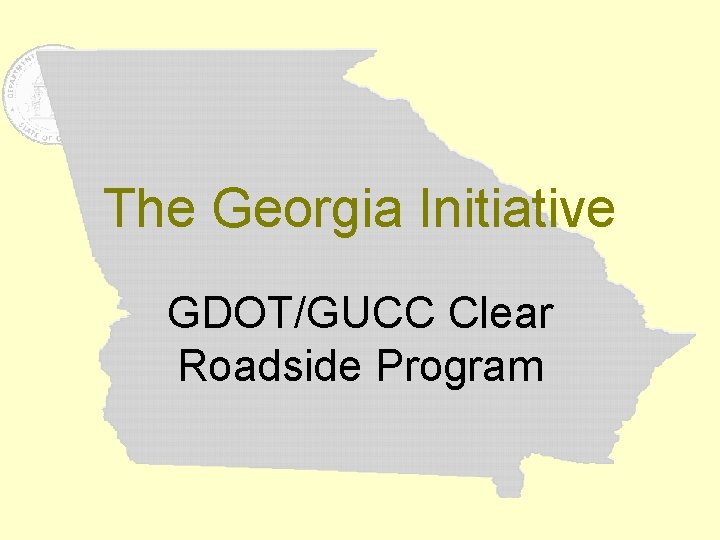 The Georgia Initiative GDOT/GUCC Clear Roadside Program 