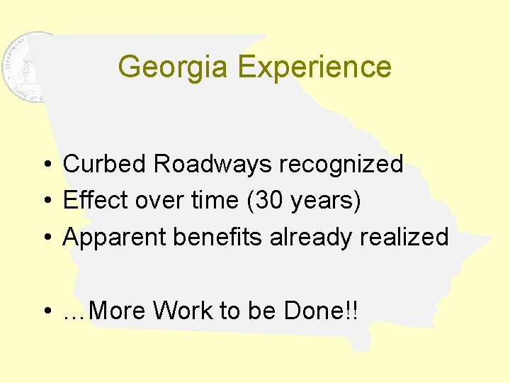 Georgia Experience • Curbed Roadways recognized • Effect over time (30 years) • Apparent