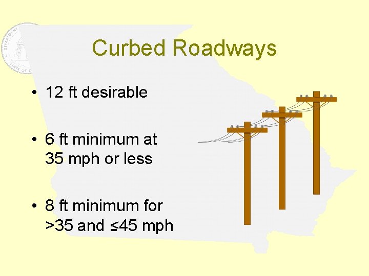 Curbed Roadways • 12 ft desirable • 6 ft minimum at 35 mph or