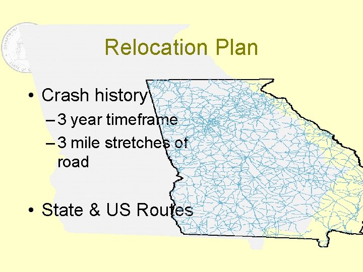 Relocation Plan • Crash history – 3 year timeframe – 3 mile stretches of
