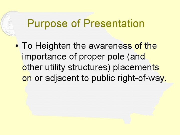 Purpose of Presentation • To Heighten the awareness of the importance of proper pole