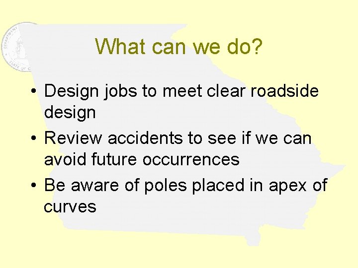 What can we do? • Design jobs to meet clear roadside design • Review