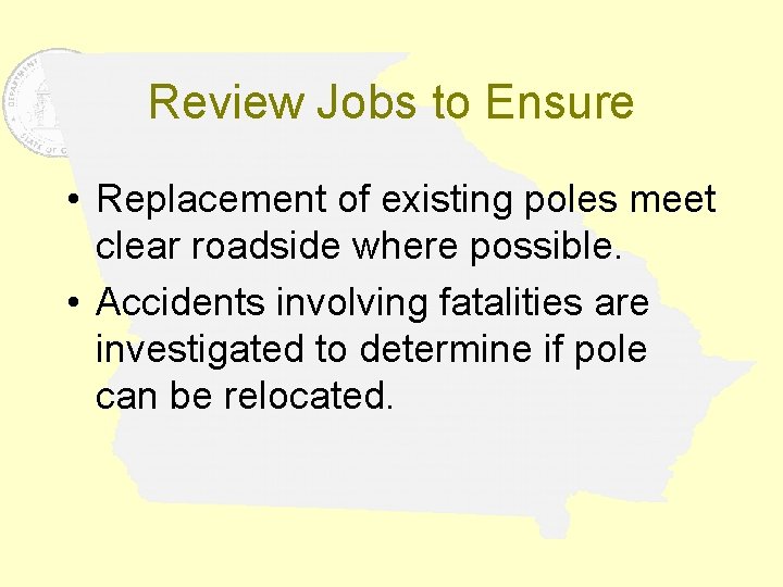Review Jobs to Ensure • Replacement of existing poles meet clear roadside where possible.