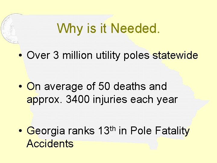 Why is it Needed. • Over 3 million utility poles statewide • On average