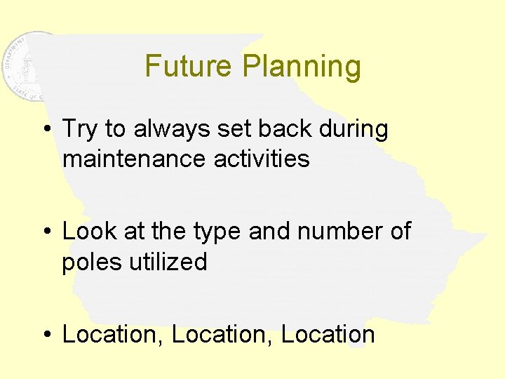 Future Planning • Try to always set back during maintenance activities • Look at