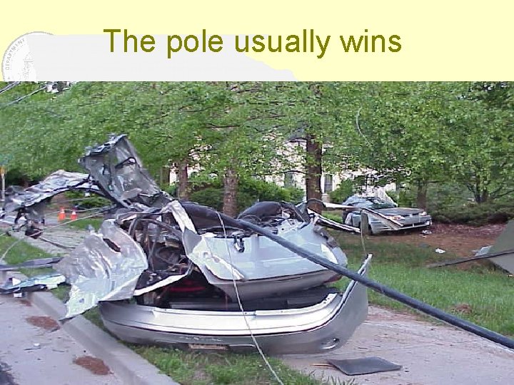 The pole usually wins 