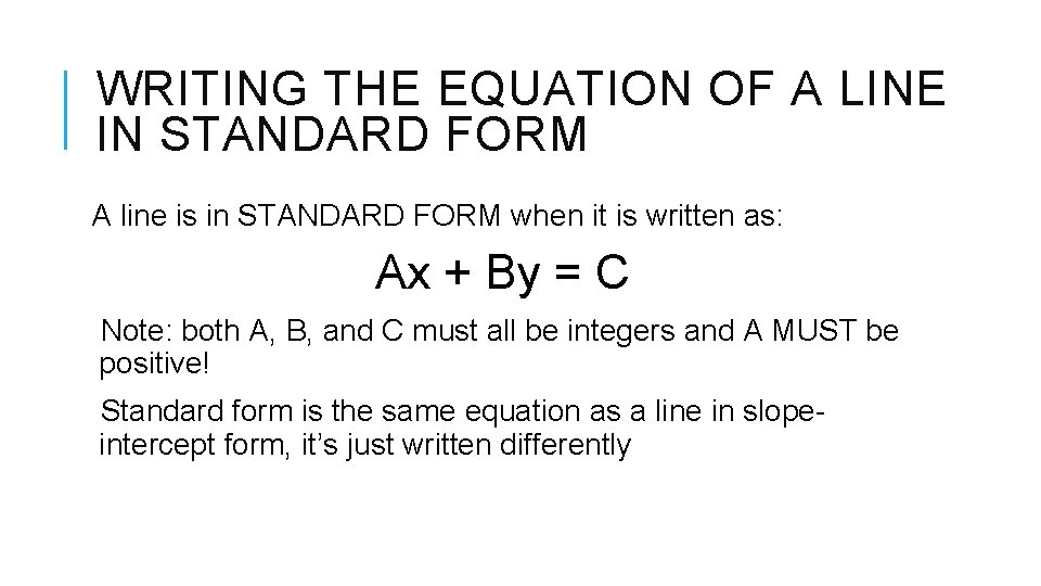 WRITING THE EQUATION OF A LINE IN STANDARD FORM A line is in STANDARD