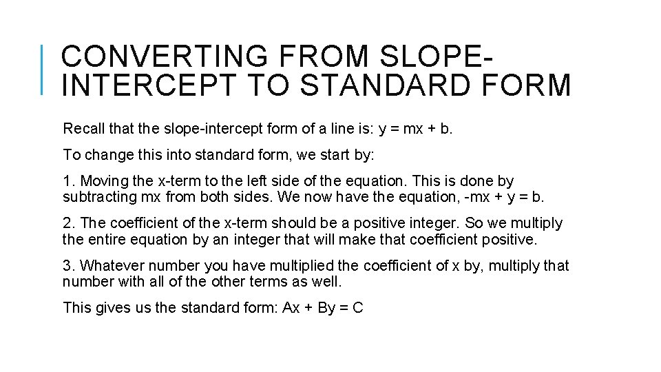 CONVERTING FROM SLOPEINTERCEPT TO STANDARD FORM Recall that the slope-intercept form of a line