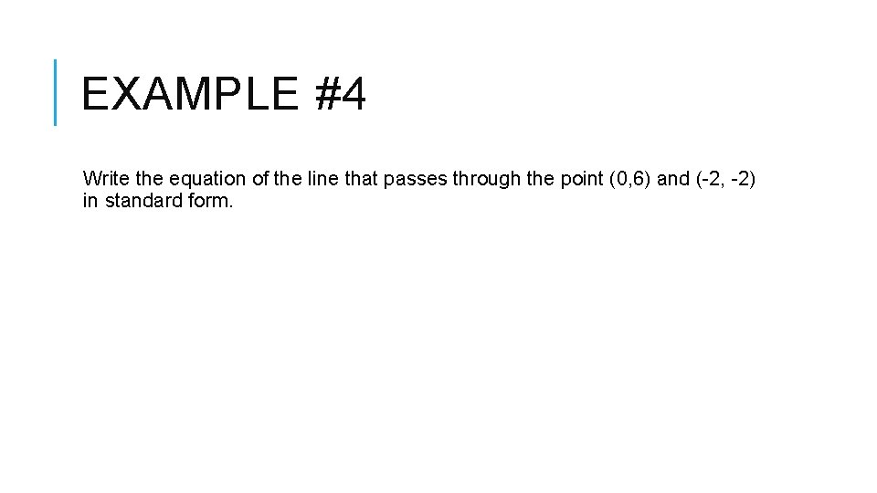 EXAMPLE #4 Write the equation of the line that passes through the point (0,