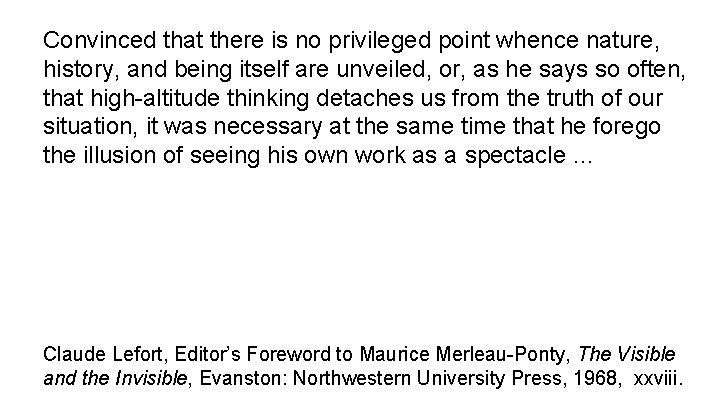 Convinced that there is no privileged point whence nature, history, and being itself are