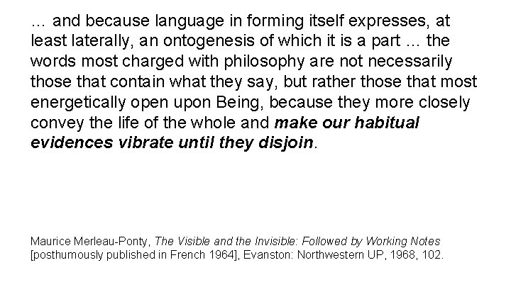 … and because language in forming itself expresses, at least laterally, an ontogenesis of