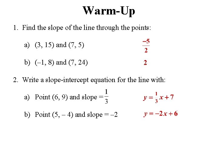 Warm-Up 1. Find the slope of the line through the points: a) (3, 15)