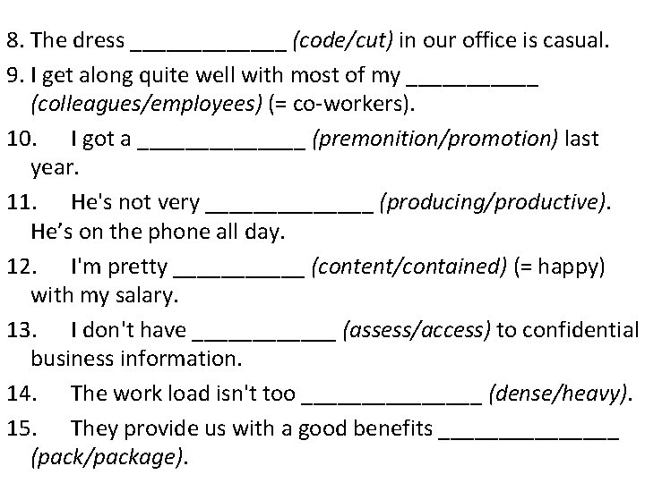 8. The dress _______ (code/cut) in our office is casual. 9. I get along