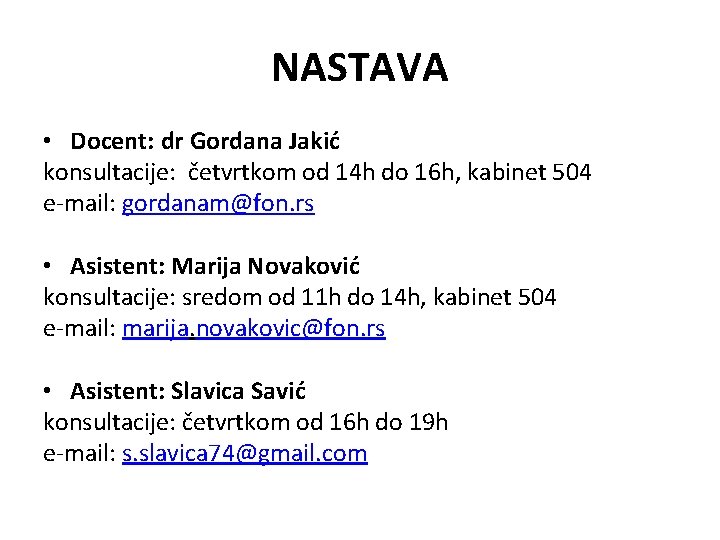 NASTAVA • Docent: dr Gordana Jakić konsultacije: četvrtkom od 14 h do 16 h,