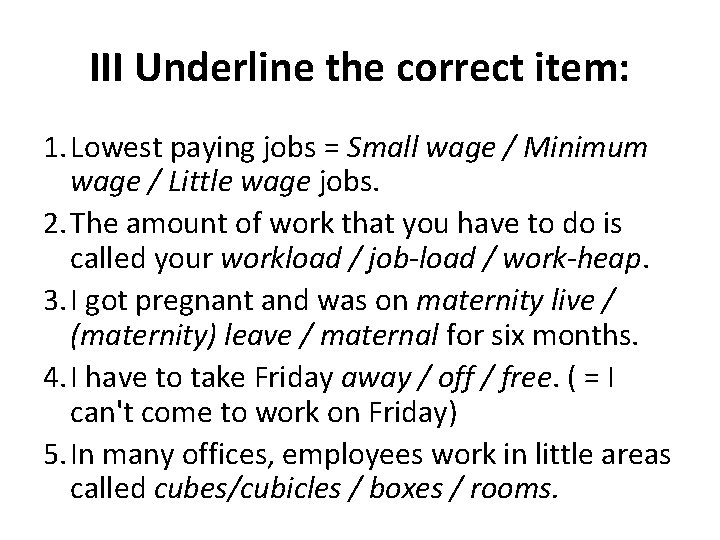 III Underline the correct item: 1. Lowest paying jobs = Small wage / Minimum