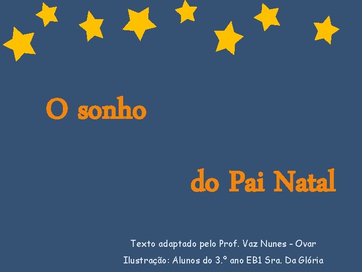 O sonho do Pai Natal Texto adaptado pelo Prof. Vaz Nunes - Ovar Ilustração: