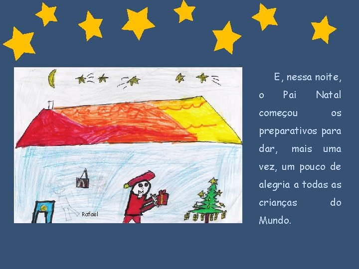 E, nessa noite, o Pai Natal começou os preparativos para dar, mais uma vez,