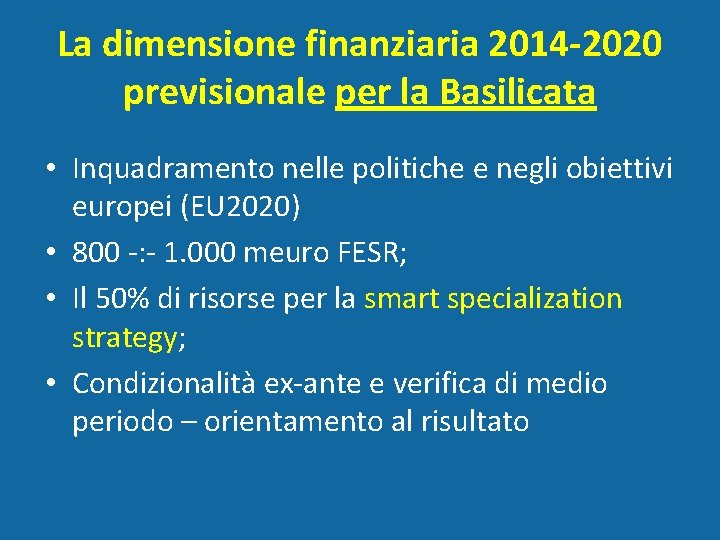 La dimensione finanziaria 2014 -2020 previsionale per la Basilicata • Inquadramento nelle politiche e