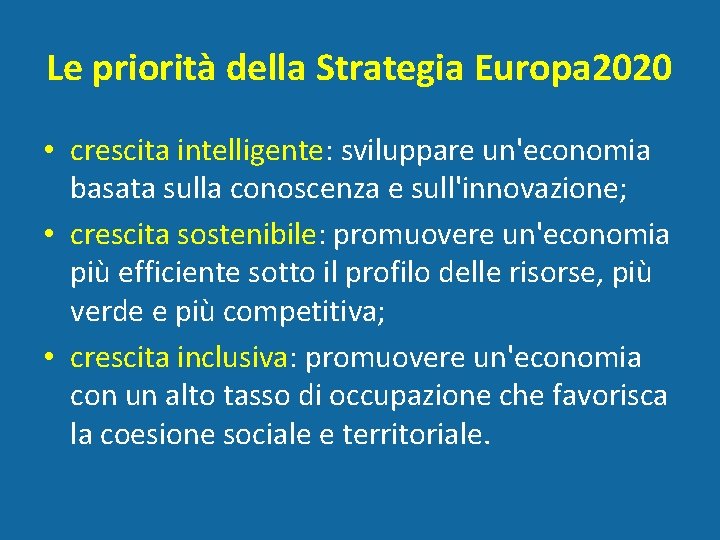 Le priorità della Strategia Europa 2020 • crescita intelligente: sviluppare un'economia basata sulla conoscenza