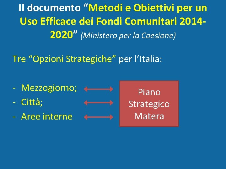 Il documento “Metodi e Obiettivi per un Uso Efficace dei Fondi Comunitari 20142020” (Ministero