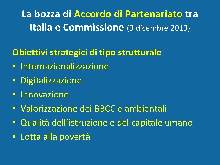 La bozza di Accordo di Partenariato tra Italia e Commissione (9 dicembre 2013) Obiettivi