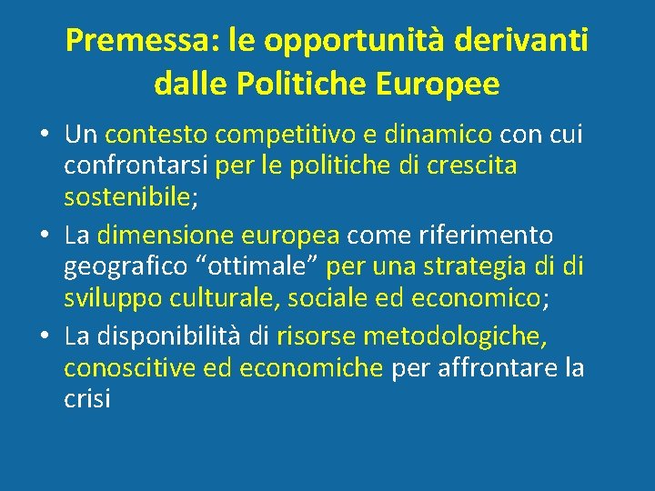 Premessa: le opportunità derivanti dalle Politiche Europee • Un contesto competitivo e dinamico con