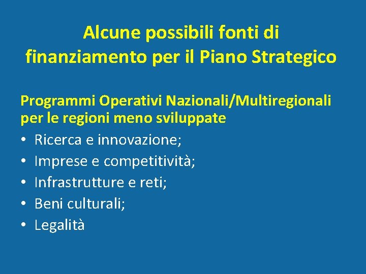 Alcune possibili fonti di finanziamento per il Piano Strategico Programmi Operativi Nazionali/Multiregionali per le