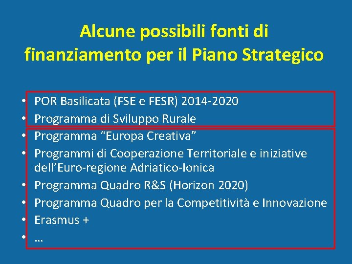 Alcune possibili fonti di finanziamento per il Piano Strategico • • POR Basilicata (FSE