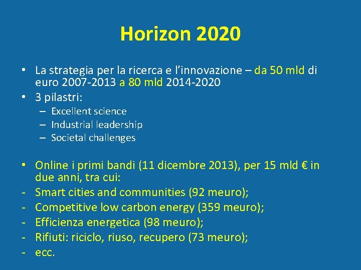 Horizon 2020 • La strategia per la ricerca e l’innovazione – da 50 mld