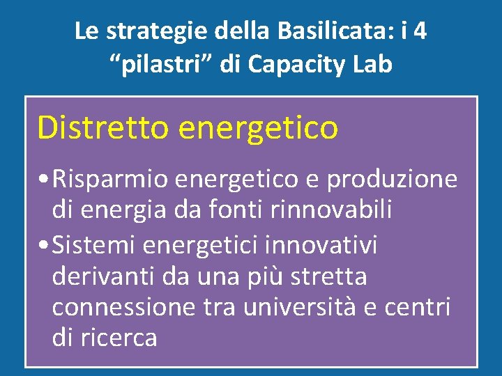 Le strategie della Basilicata: i 4 “pilastri” di Capacity Lab Distretto energetico • Risparmio
