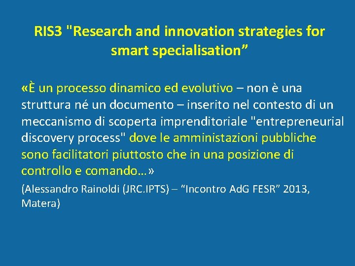 RIS 3 "Research and innovation strategies for smart specialisation” «È un processo dinamico ed