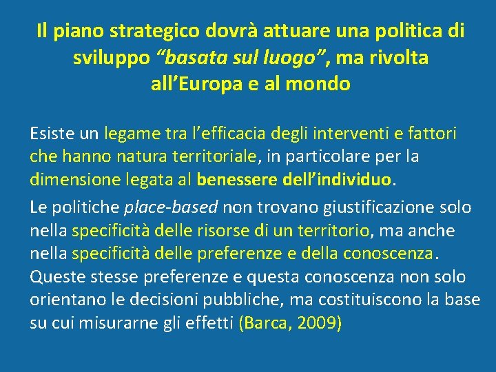 Il piano strategico dovrà attuare una politica di sviluppo “basata sul luogo”, ma rivolta